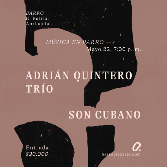 Afiche del concierto de Adrián Quintero trío Son cubano, en Barro Pizzería, El Retiro, Antioquia