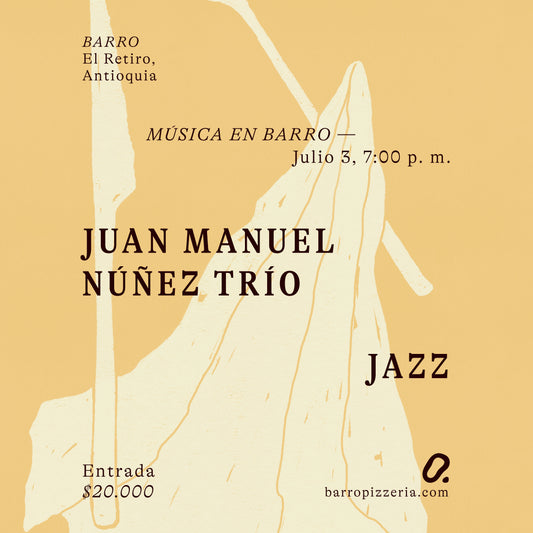 Afiche del concierto de Juan Manuel Núñez trío Jazz, en Barro Pizzería, El Retiro, Antioquia